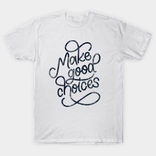 Make Good Choices T-Shirt